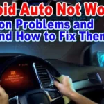 Android Auto Not Working? Common Problems and How to Fix Them