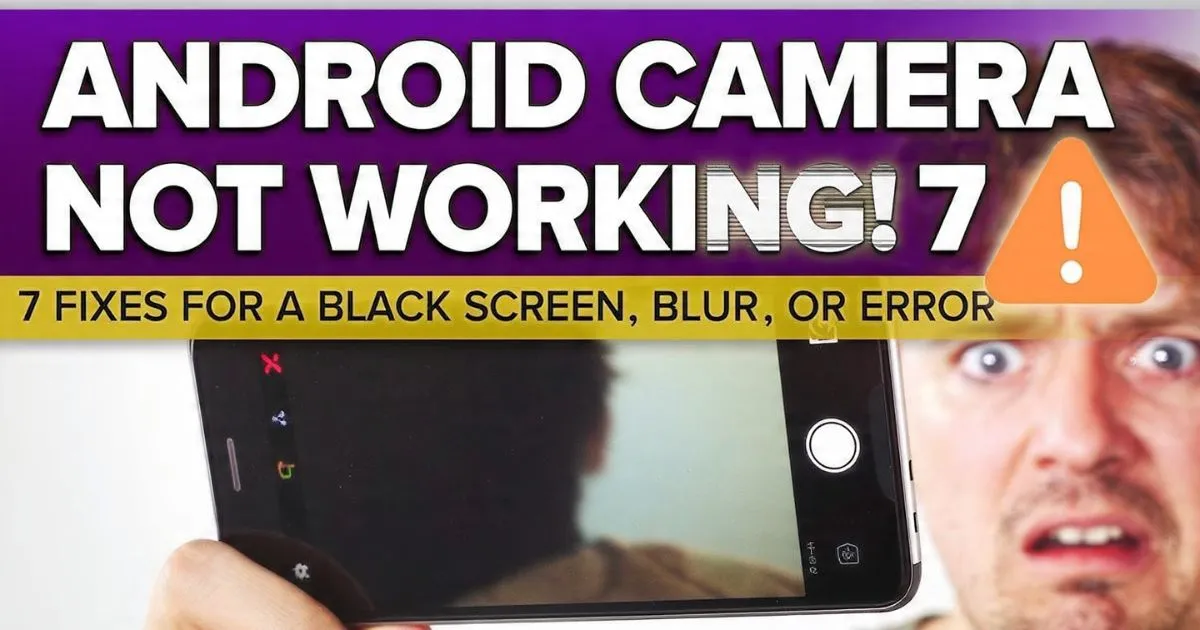 Android Camera Not Working? 7 Fixes for a Black Screen, Blur, or Error