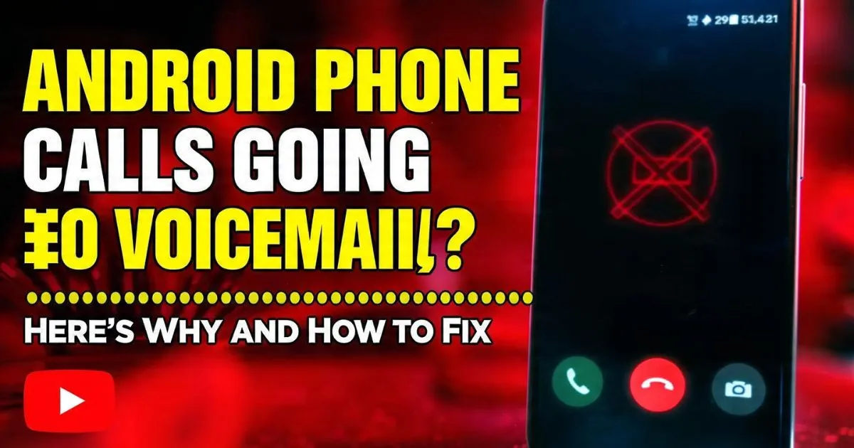 Android Phone Calls Going Straight to Voicemail