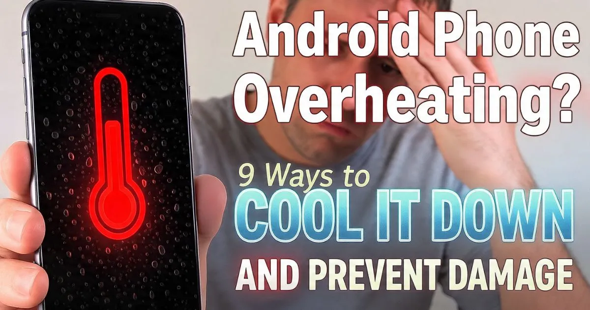 Android Phone Overheating