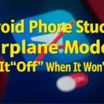 Android Phone Stuck on Airplane Mode? Turn It Off When It Won’t Disable
