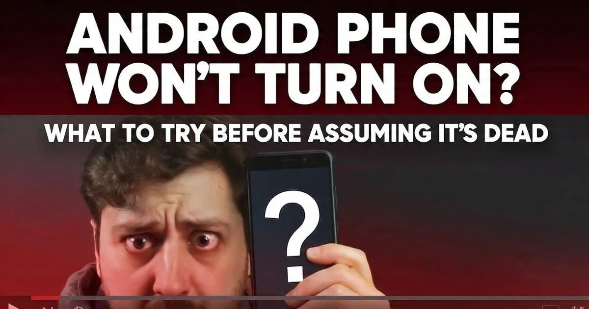 Android Phone Won't Turn On? Try This Before Assuming Its Dead