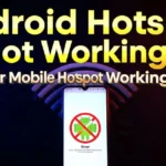 Android Hotspot Not Working? Get Your Mobile Hotspot Working Again