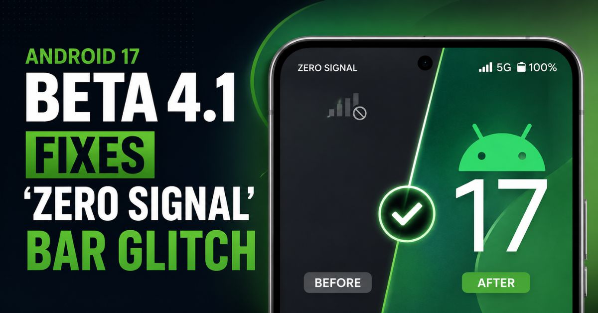 Android 17 Beta 4.1 Fixes 'Zero Signal' Bar Glitch