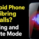 Android Phone Not Vibrating on Calls? Fix Ring and Vibrate Mode