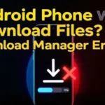 Android Phone Won’t Download Files? Fix Download Manager Errors